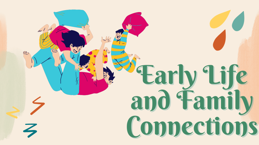 Early Life and Family Connections